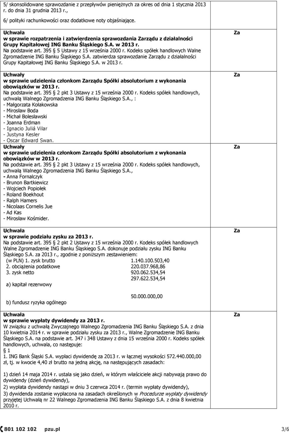Kodeks spółek handlowych Walne Zgromadzenie ING Banku Śląskiego S.A. zatwierdza sprawozdanie rządu z działalności Grupy Kapitałowej ING Banku Śląskiego S.A. w 2013 r.