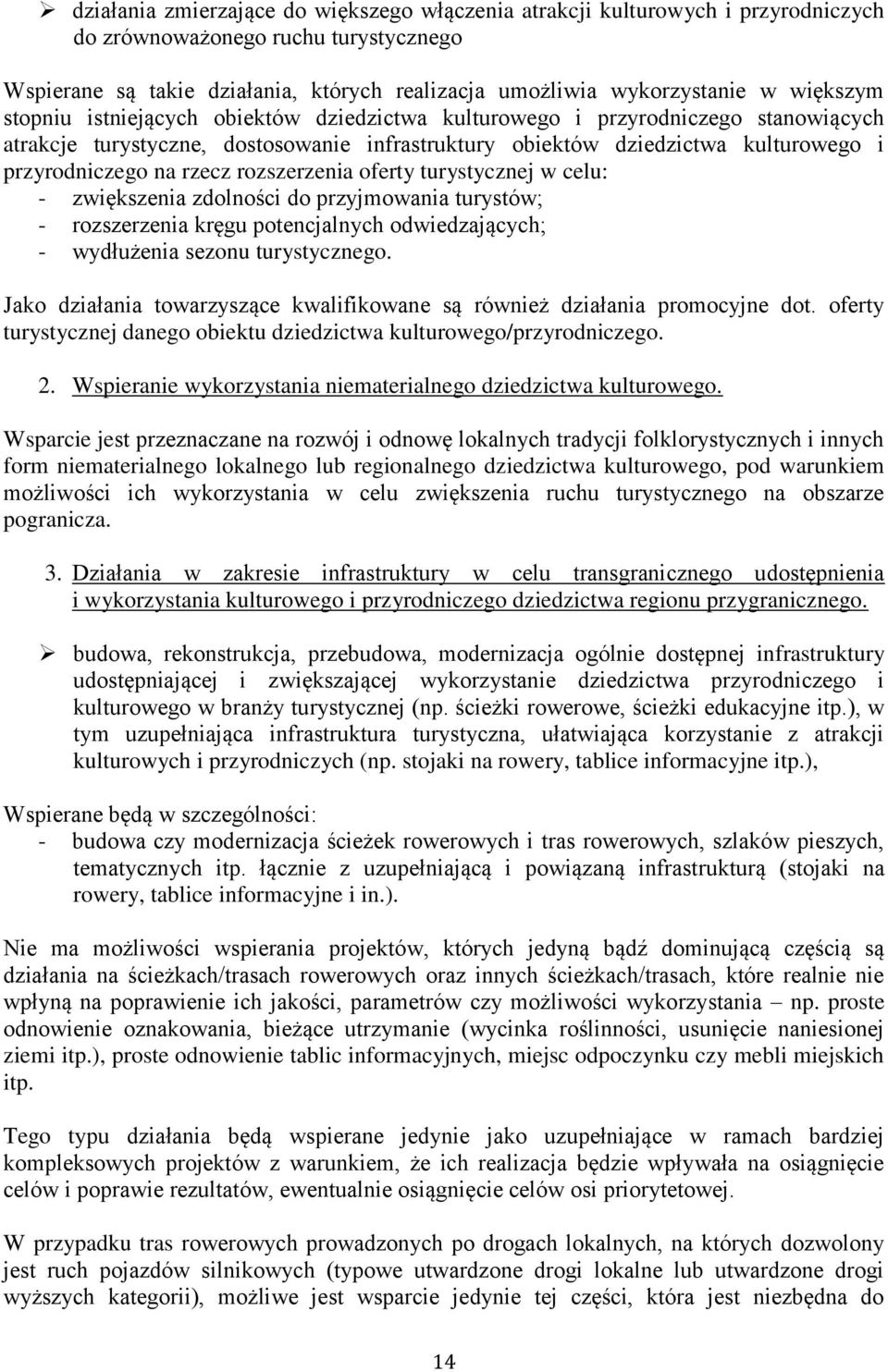 rzecz rozszerzenia oferty turystycznej w celu: - zwiększenia zdolności do przyjmowania turystów; - rozszerzenia kręgu potencjalnych odwiedzających; - wydłużenia sezonu turystycznego.