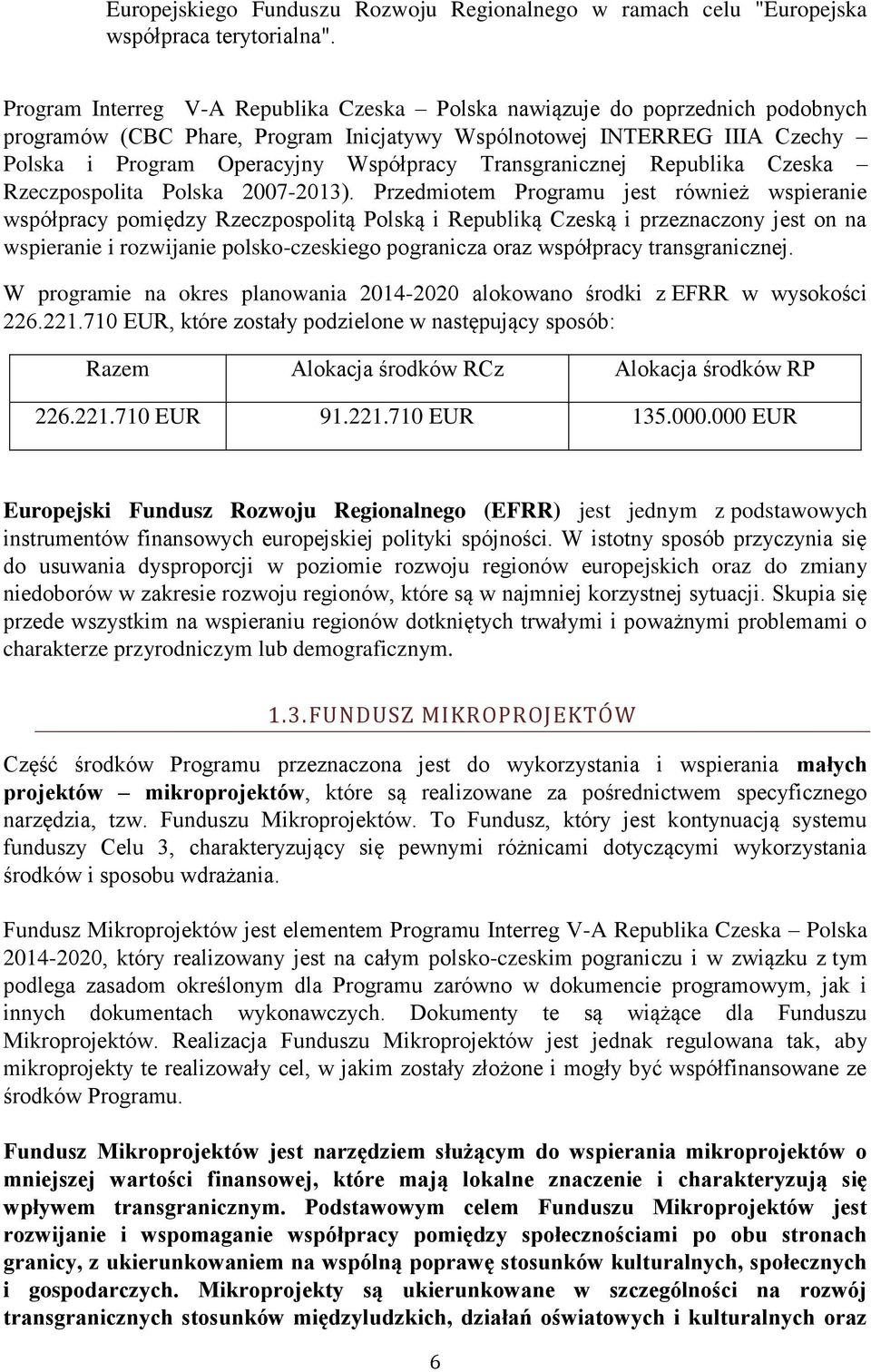 Transgranicznej Republika Czeska Rzeczpospolita Polska 2007-2013).