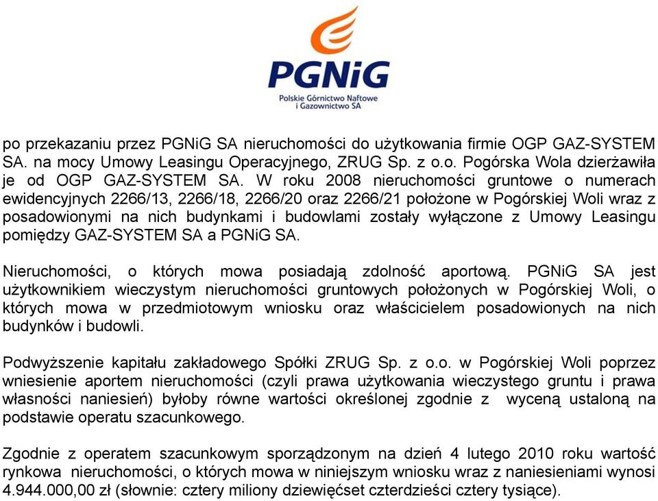 Umowy Leasingu pomiędzy GAZ-SYSTEM SA a PGNiG SA. Nieruchomości, o których mowa posiadają zdolność aportową.