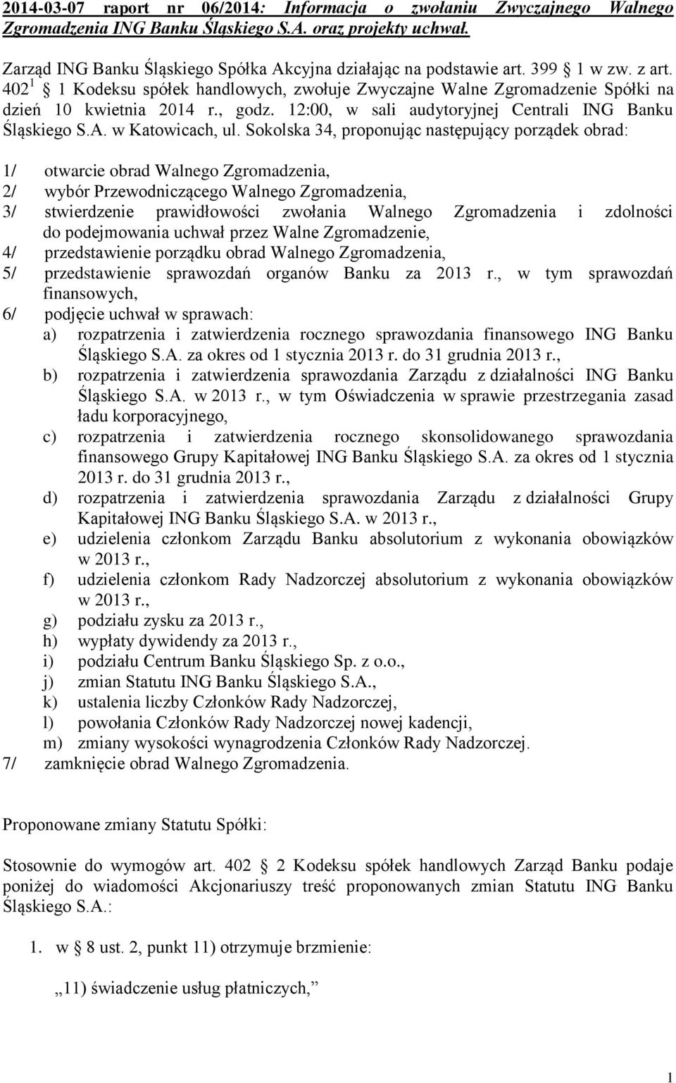 , godz. 12:00, w sali audytoryjnej Centrali ING Banku Śląskiego S.A. w Katowicach, ul.