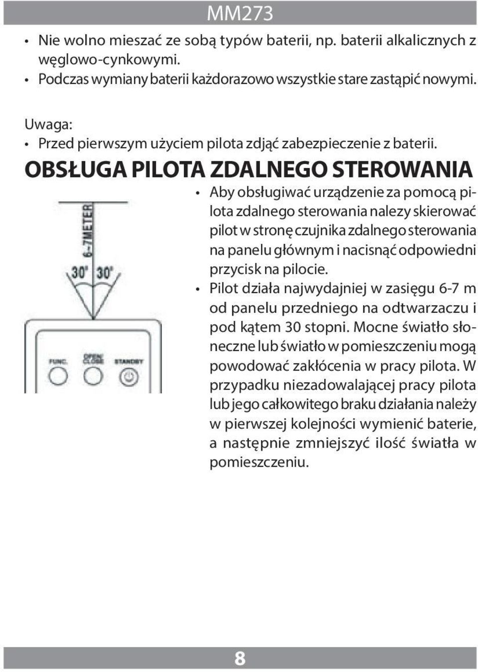 OBSŁUGA PILOTA ZDALNEGO STEROWANIA Aby obsługiwać urządzenie za pomocą pilota zdalnego sterowania nalezy skierować pilot w stronę czujnika zdalnego sterowania na panelu głównym i nacisnąć odpowiedni