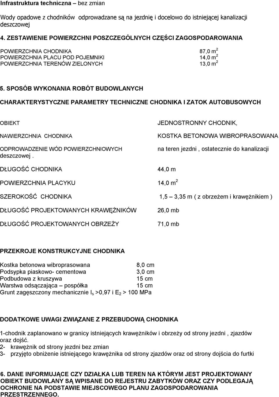 SPOSÓB WYKONANIA ROBÓT BUDOWLANYCH CHARAKTERYSTYCZNE PARAMETRY TECHNICZNE CHODNIKA I ZATOK AUTOBUSOWYCH OBIEKT NAWIERZCHNIA CHODNIKA ODPROWADZENIE WÓD POWIERZCHNIOWYCH deszczowej.