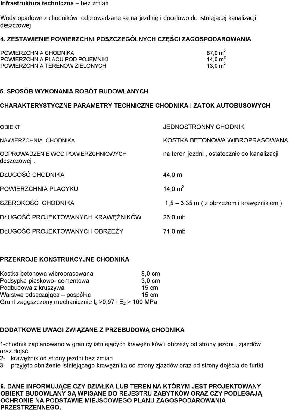 SPOSÓB WYKONANIA ROBÓT BUDOWLANYCH CHARAKTERYSTYCZNE PARAMETRY TECHNICZNE CHODNIKA I ZATOK AUTOBUSOWYCH OBIEKT NAWIERZCHNIA CHODNIKA ODPROWADZENIE WÓD POWIERZCHNIOWYCH deszczowej.