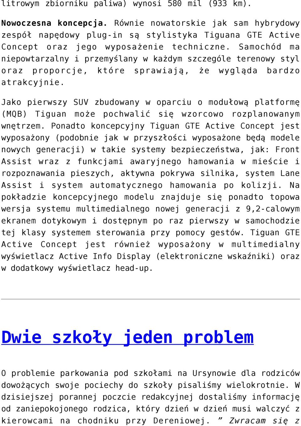 Samochód ma niepowtarzalny i przemyślany w każdym szczególe terenowy styl oraz proporcje, które sprawiają, że wygląda bardzo atrakcyjnie.