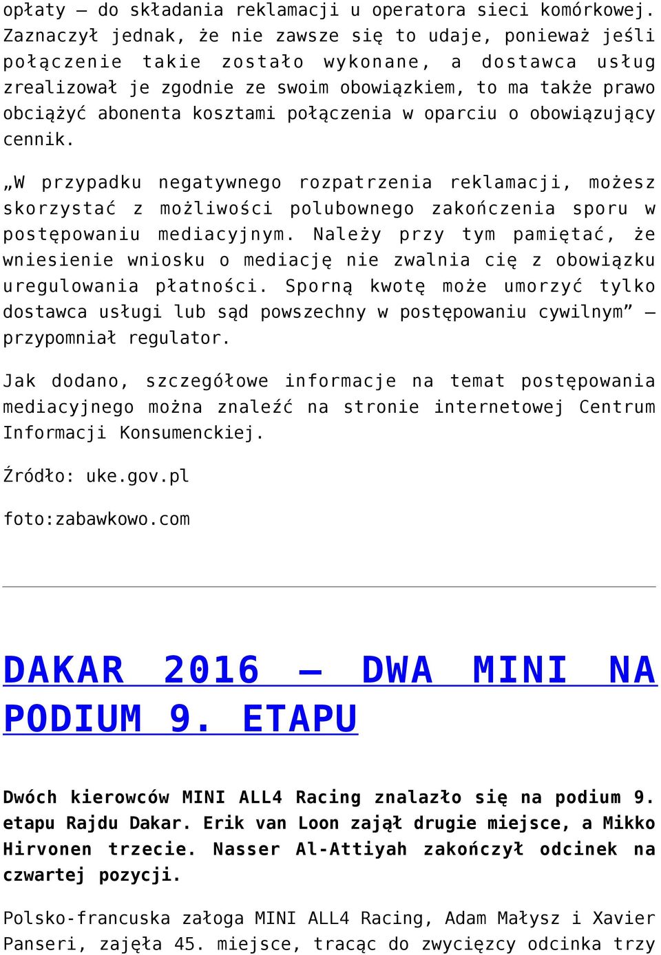 kosztami połączenia w oparciu o obowiązujący cennik. W przypadku negatywnego rozpatrzenia reklamacji, możesz skorzystać z możliwości polubownego zakończenia sporu w postępowaniu mediacyjnym.