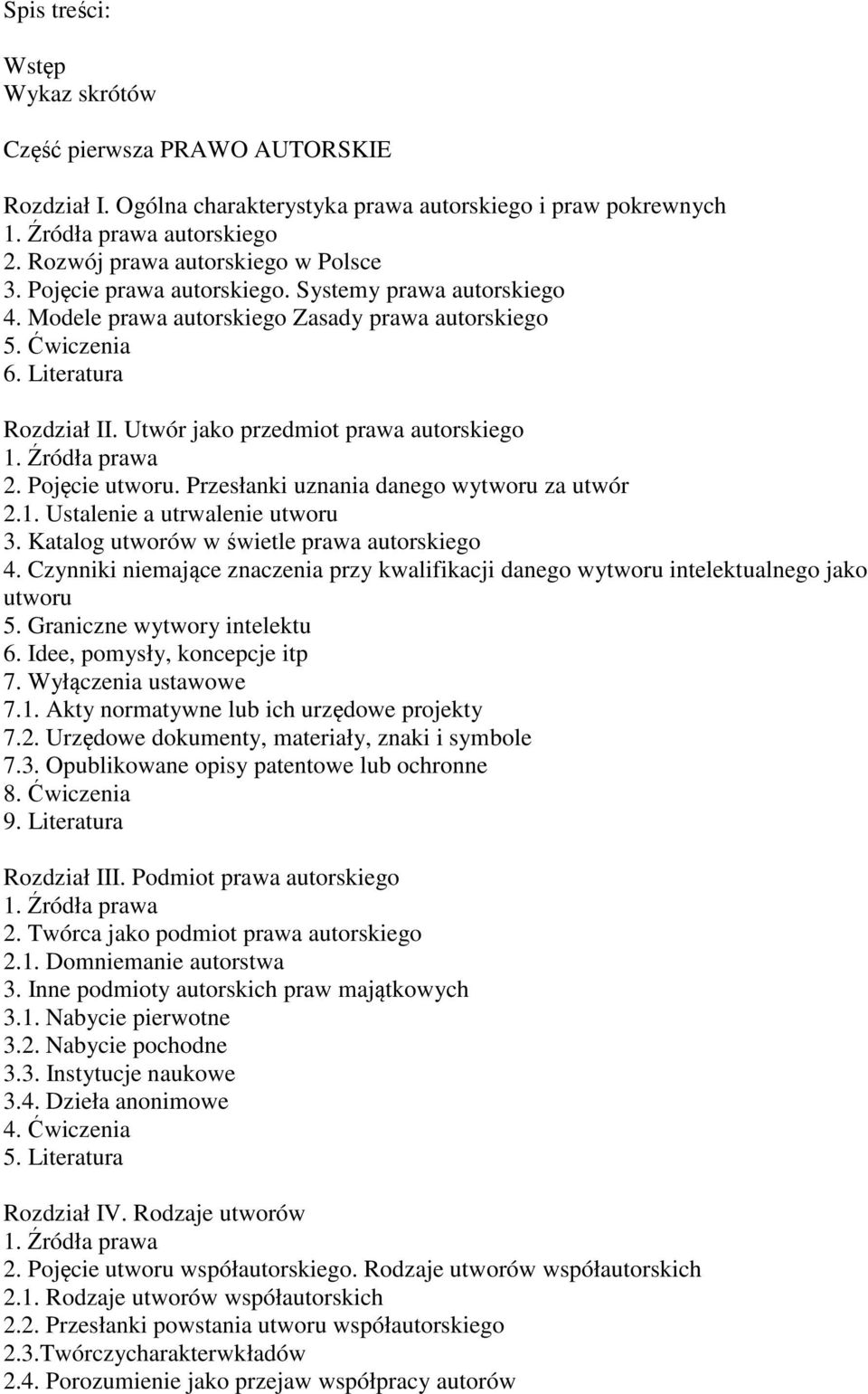 Pojęcie utworu. Przesłanki uznania danego wytworu za utwór 2.1. Ustalenie a utrwalenie utworu 3. Katalog utworów w świetle prawa autorskiego 4.