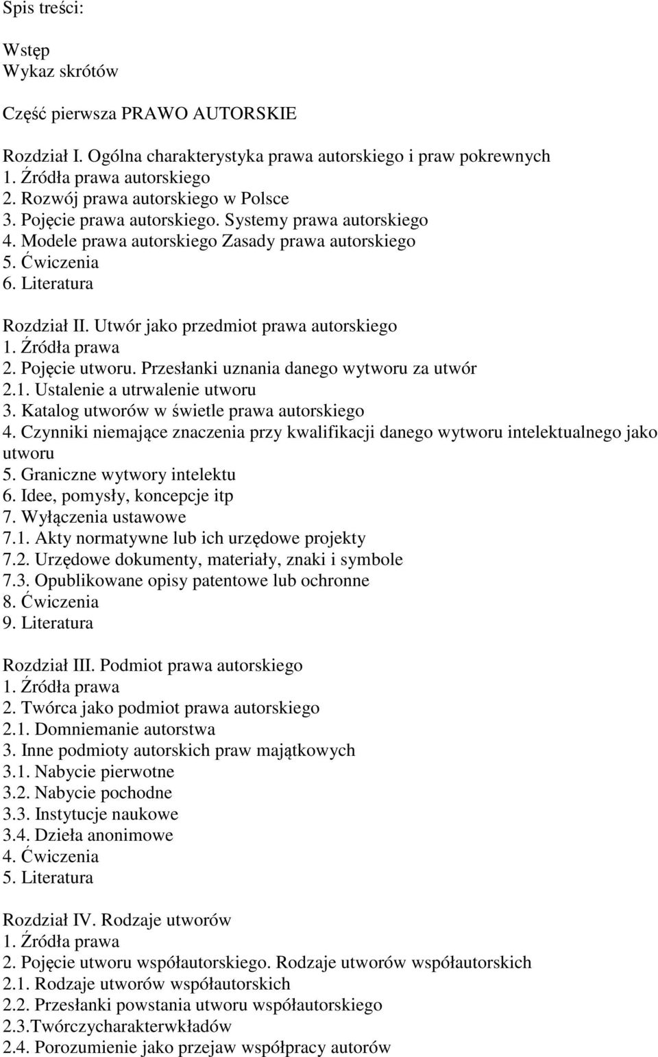 Pojęcie utworu. Przesłanki uznania danego wytworu za utwór 2.1. Ustalenie a utrwalenie utworu 3. Katalog utworów w świetle prawa autorskiego 4.