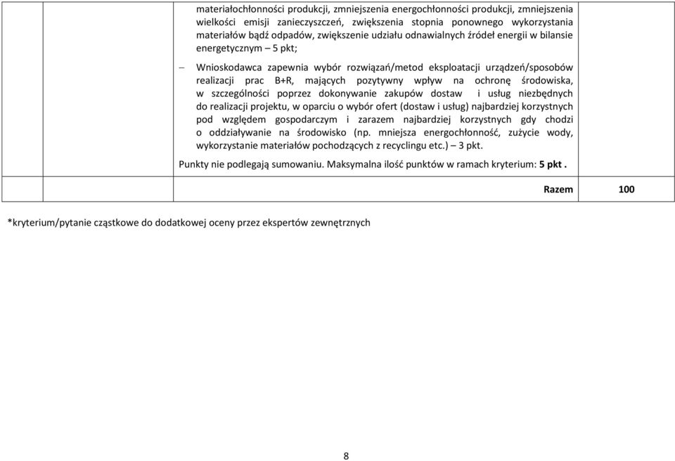 środowiska, w szczególności poprzez dokonywanie zakupów dostaw i usług niezbędnych do realizacji projektu, w oparciu o wybór ofert (dostaw i usług) najbardziej korzystnych pod względem gospodarczym i