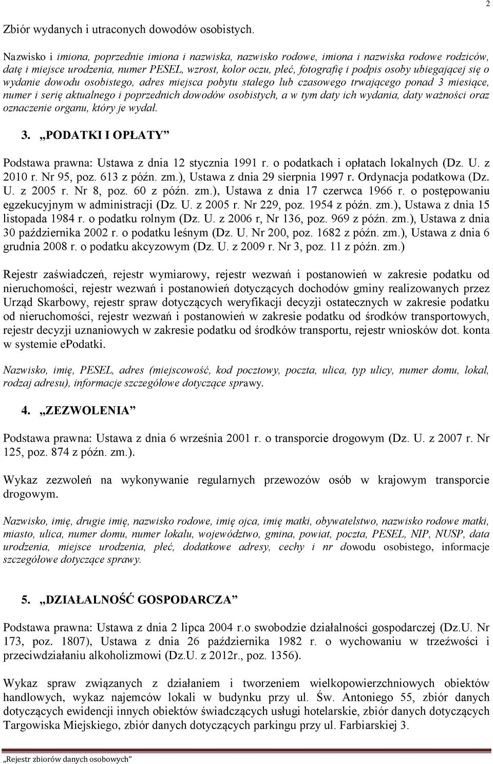 ubiegającej się o wydanie dowodu osobistego, adres miejsca pobytu stałego lub czasowego trwającego ponad 3 miesiące, numer i serię aktualnego i poprzednich dowodów osobistych, a w tym daty ich
