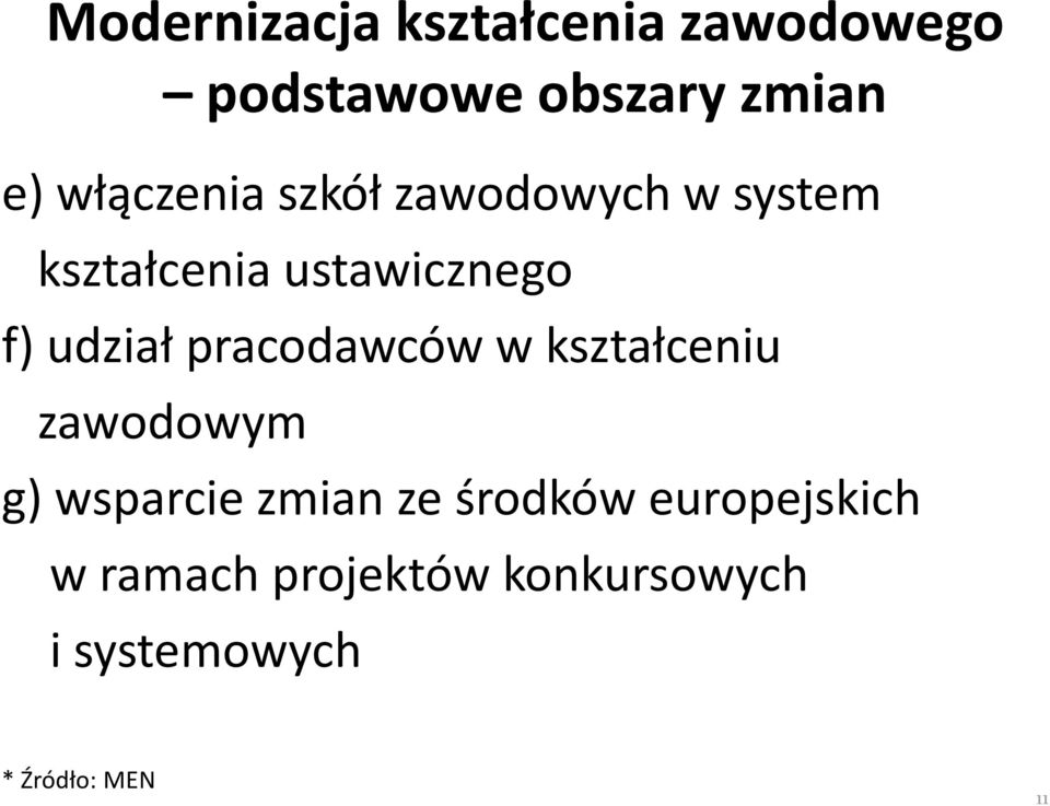 udział pracodawców w kształceniu zawodowym g) wsparcie zmian ze