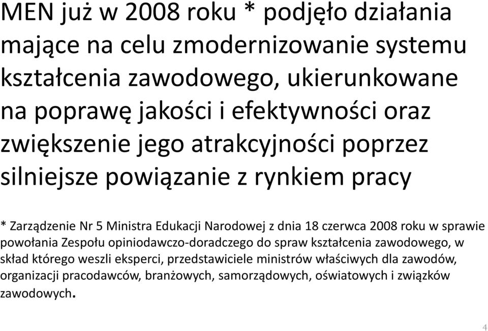 Narodowej z dnia 18 czerwca 2008 roku w sprawie powołania Zespołu opiniodawczo-doradczego do spraw kształcenia zawodowego, w skład którego