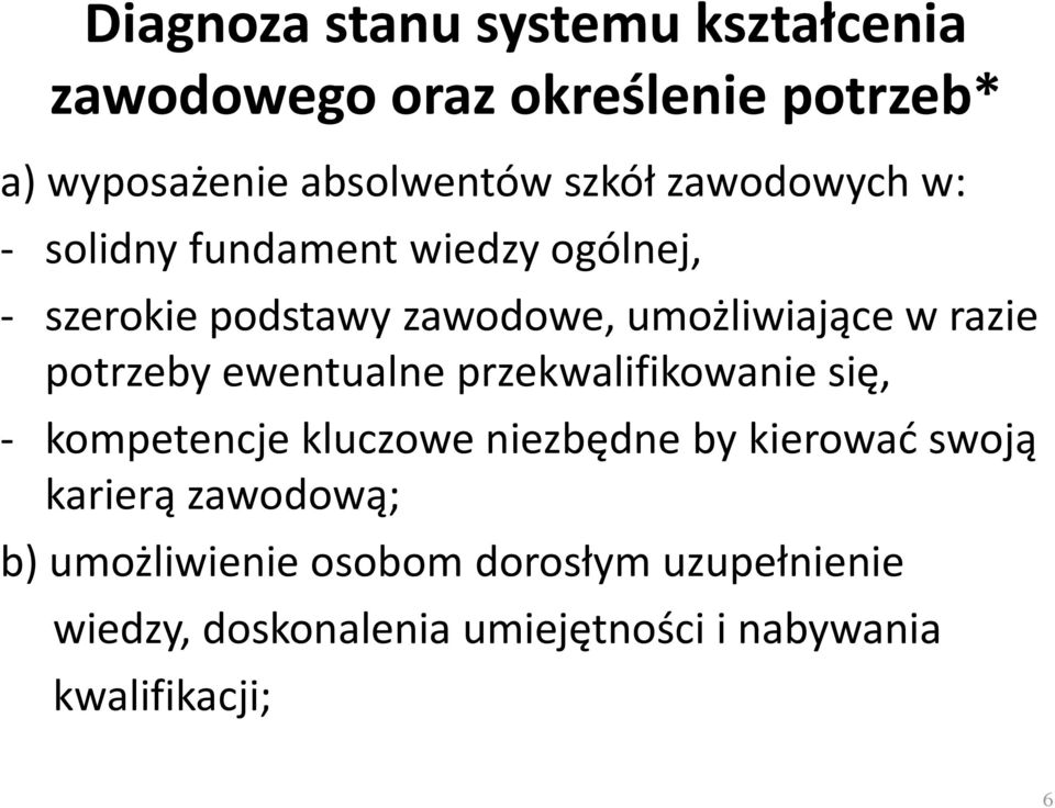 potrzeby ewentualne przekwalifikowanie się, - kompetencje kluczowe niezbędne by kierować swoją karierą