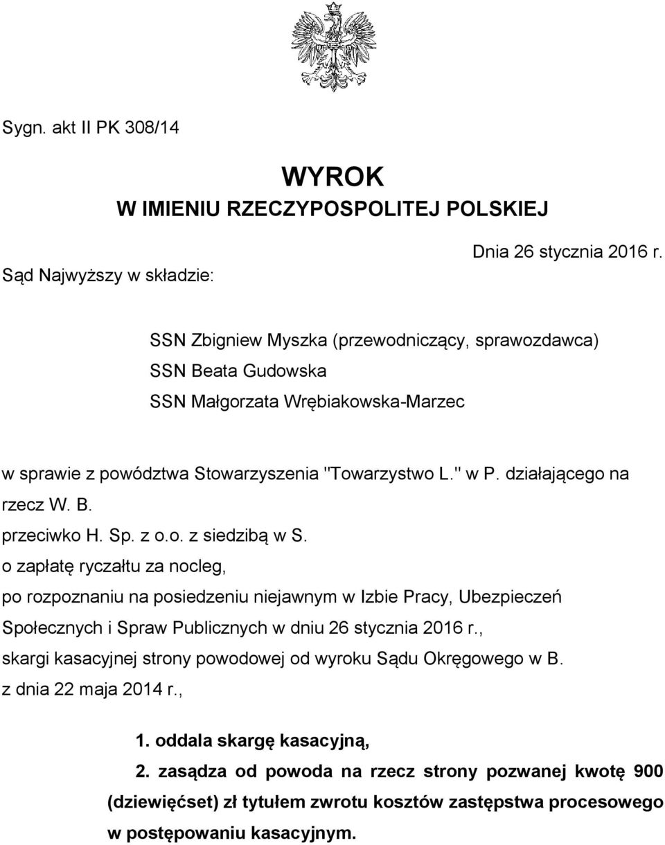 Sp. z o.o. z siedzibą w S. o zapłatę ryczałtu za nocleg, po rozpoznaniu na posiedzeniu niejawnym w Izbie Pracy, Ubezpieczeń Społecznych i Spraw Publicznych w dniu 26 stycznia 2016 r.