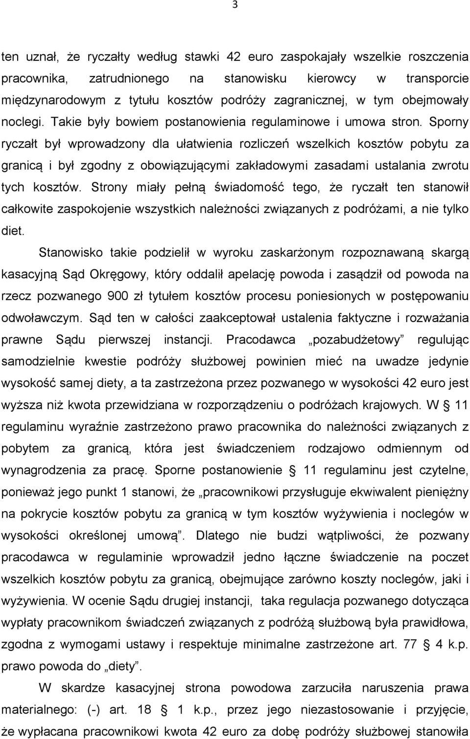 Sporny ryczałt był wprowadzony dla ułatwienia rozliczeń wszelkich kosztów pobytu za granicą i był zgodny z obowiązującymi zakładowymi zasadami ustalania zwrotu tych kosztów.