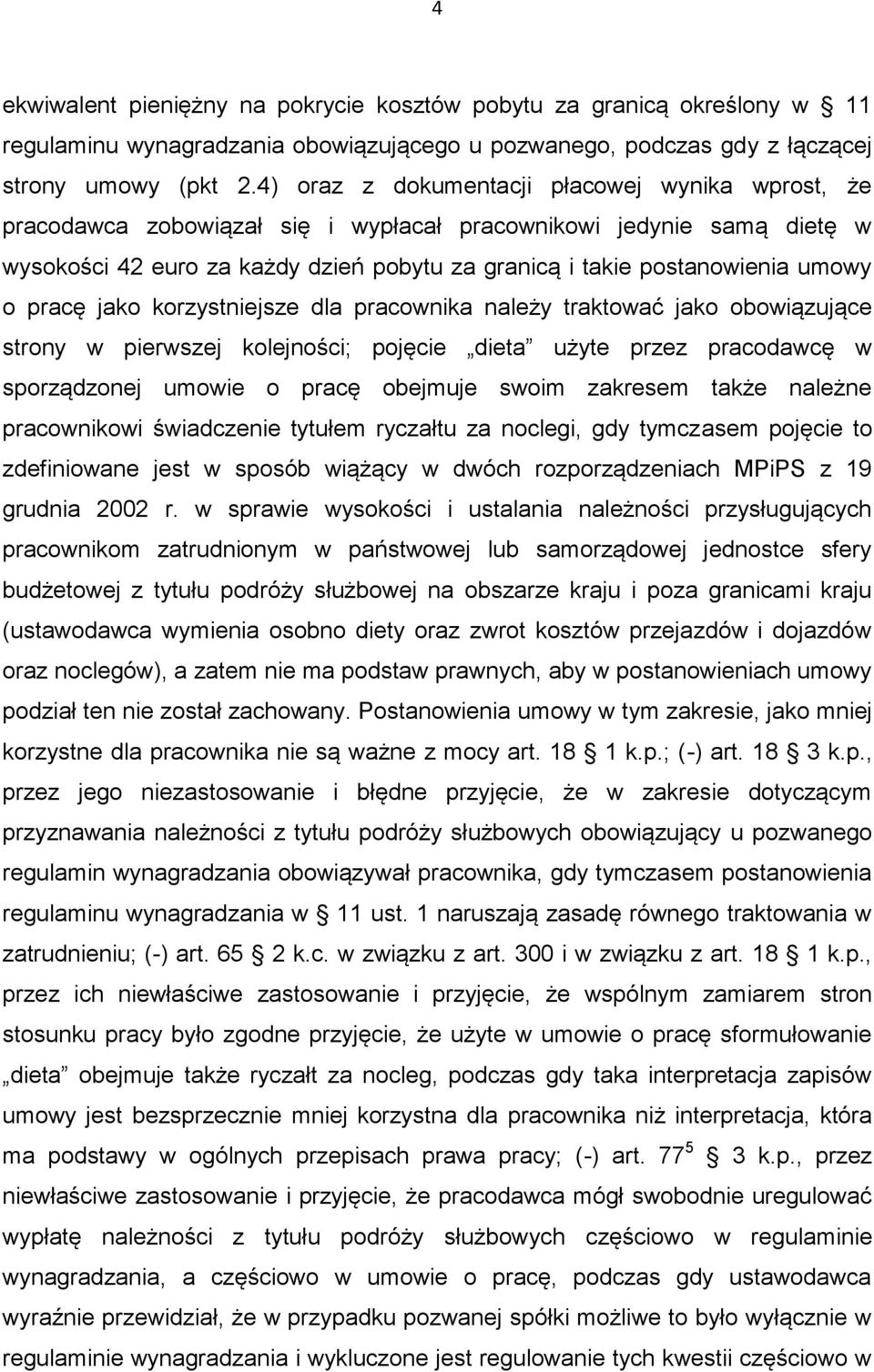 o pracę jako korzystniejsze dla pracownika należy traktować jako obowiązujące strony w pierwszej kolejności; pojęcie dieta użyte przez pracodawcę w sporządzonej umowie o pracę obejmuje swoim zakresem