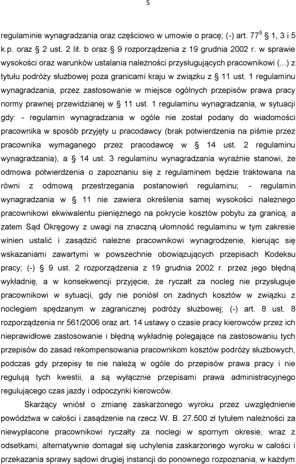 1 regulaminu wynagradzania, przez zastosowanie w miejsce ogólnych przepisów prawa pracy normy prawnej przewidzianej w 11 ust.