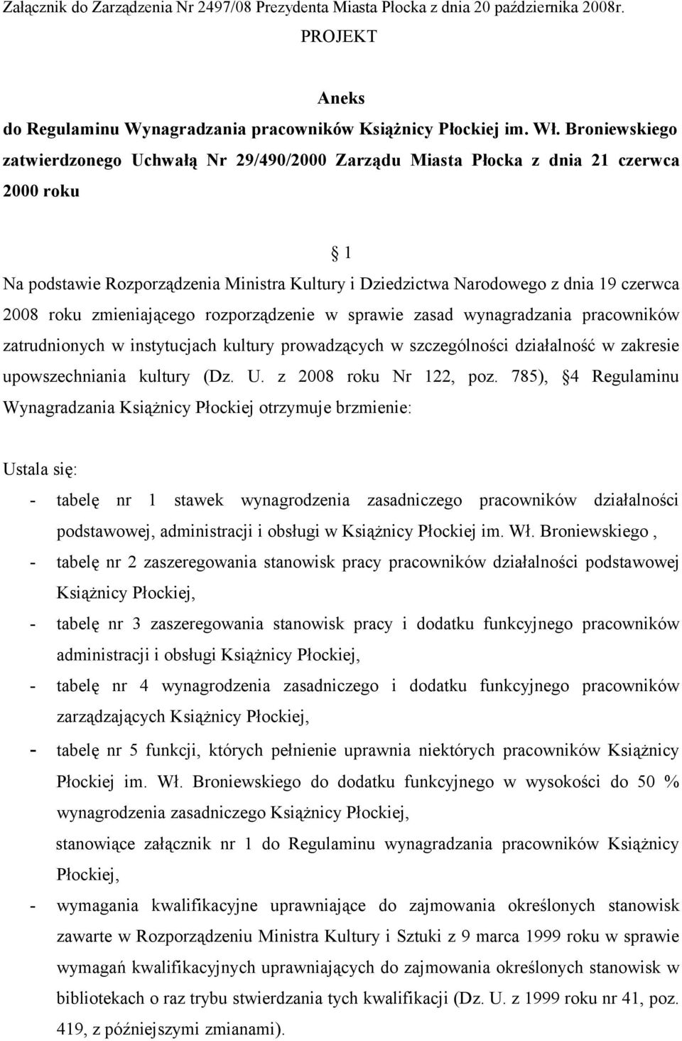 roku zmieniającego rozporządzenie w sprawie zasad wynagradzania pracowników zatrudnionych w instytucjach kultury prowadzących w szczególności działalność w zakresie upowszechniania kultury (Dz. U.