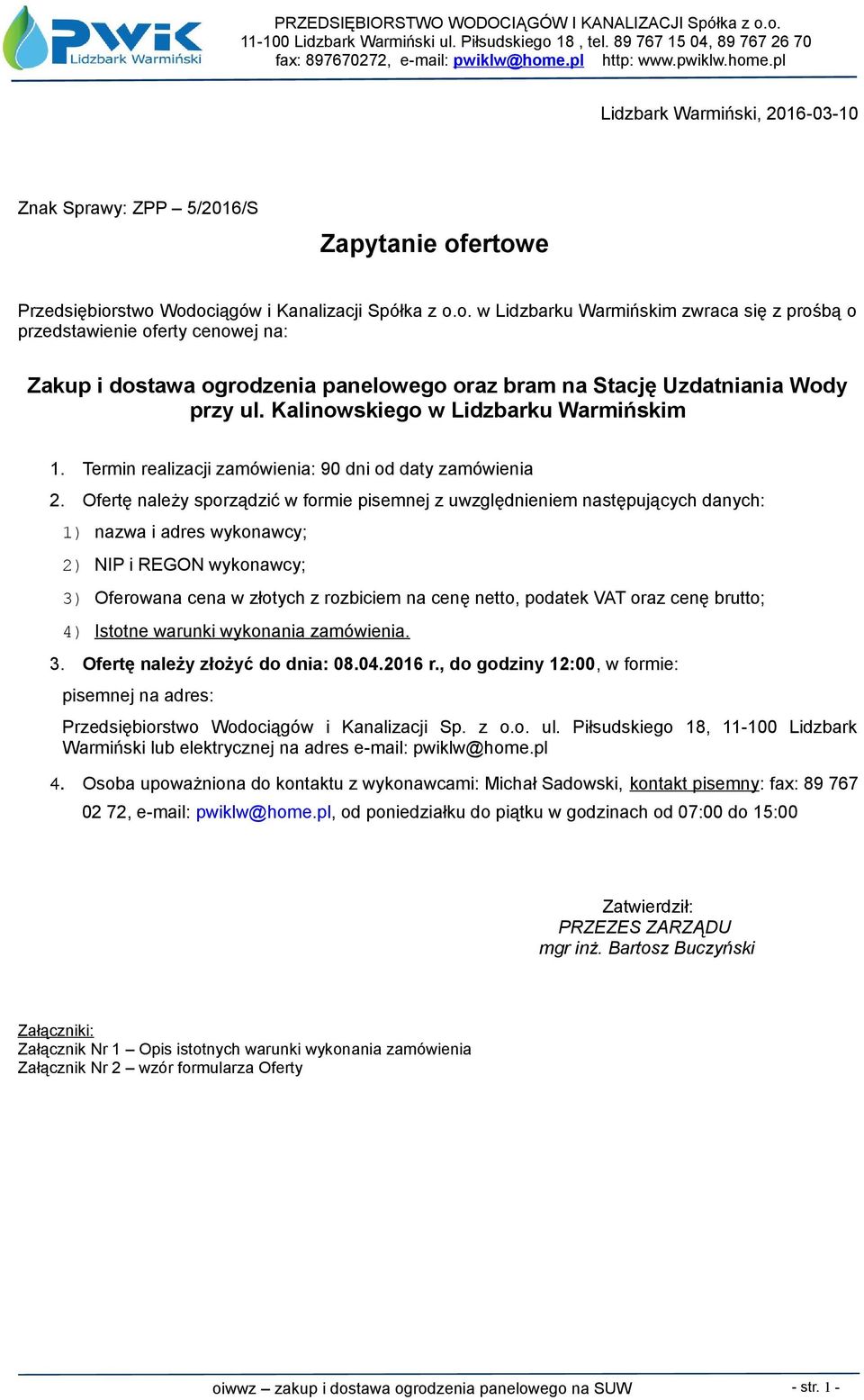 Kalinowskiego w Lidzbarku Warmińskim 1. Termin realizacji zamówienia: 90 dni od daty zamówienia 2.