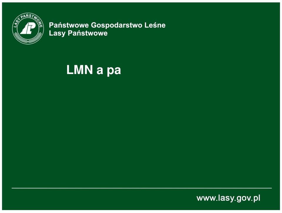przygotowali: Emilia Wiśniewska, Tomasz Grzegorzewicz - Wydział Urządzania Lasu i Geoinformatyki DGLP Plan prezentacji LMN a państwowy zasób geodezyjny i kartograficzny Ustawa o infrastrukturze