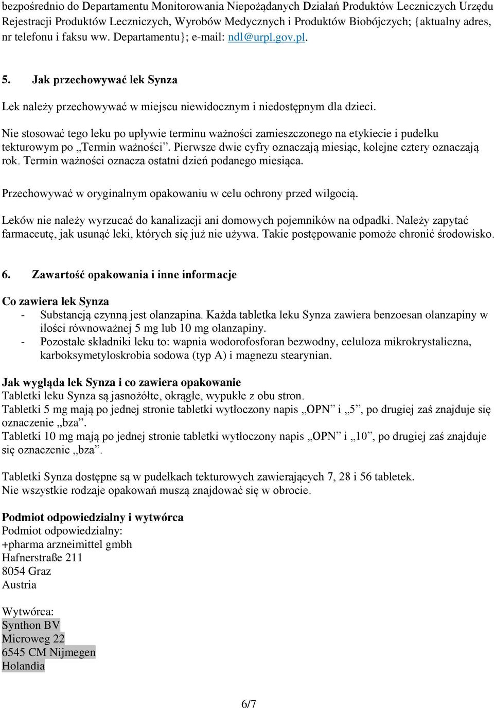 Nie stosować tego leku po upływie terminu ważności zamieszczonego na etykiecie i pudełku tekturowym po Termin ważności. Pierwsze dwie cyfry oznaczają miesiąc, kolejne cztery oznaczają rok.