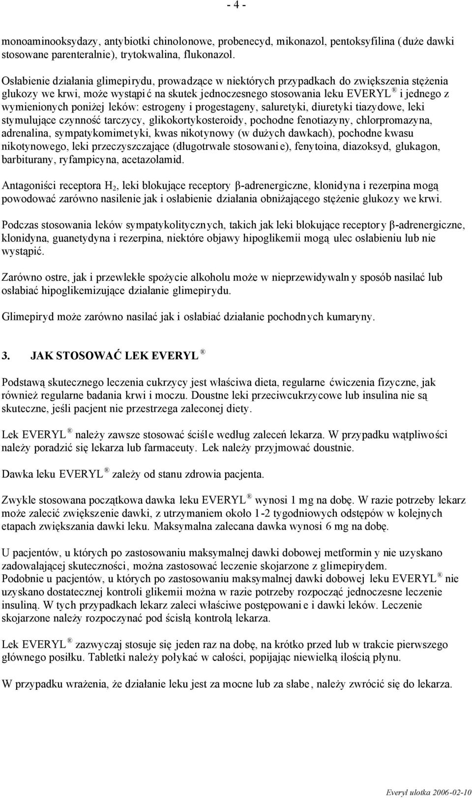 poniżej leków: estrogeny i progestageny, saluretyki, diuretyki tiazydowe, leki stymulujące czynność tarczycy, glikokortykosteroidy, pochodne fenotiazyny, chlorpromazyna, adrenalina,