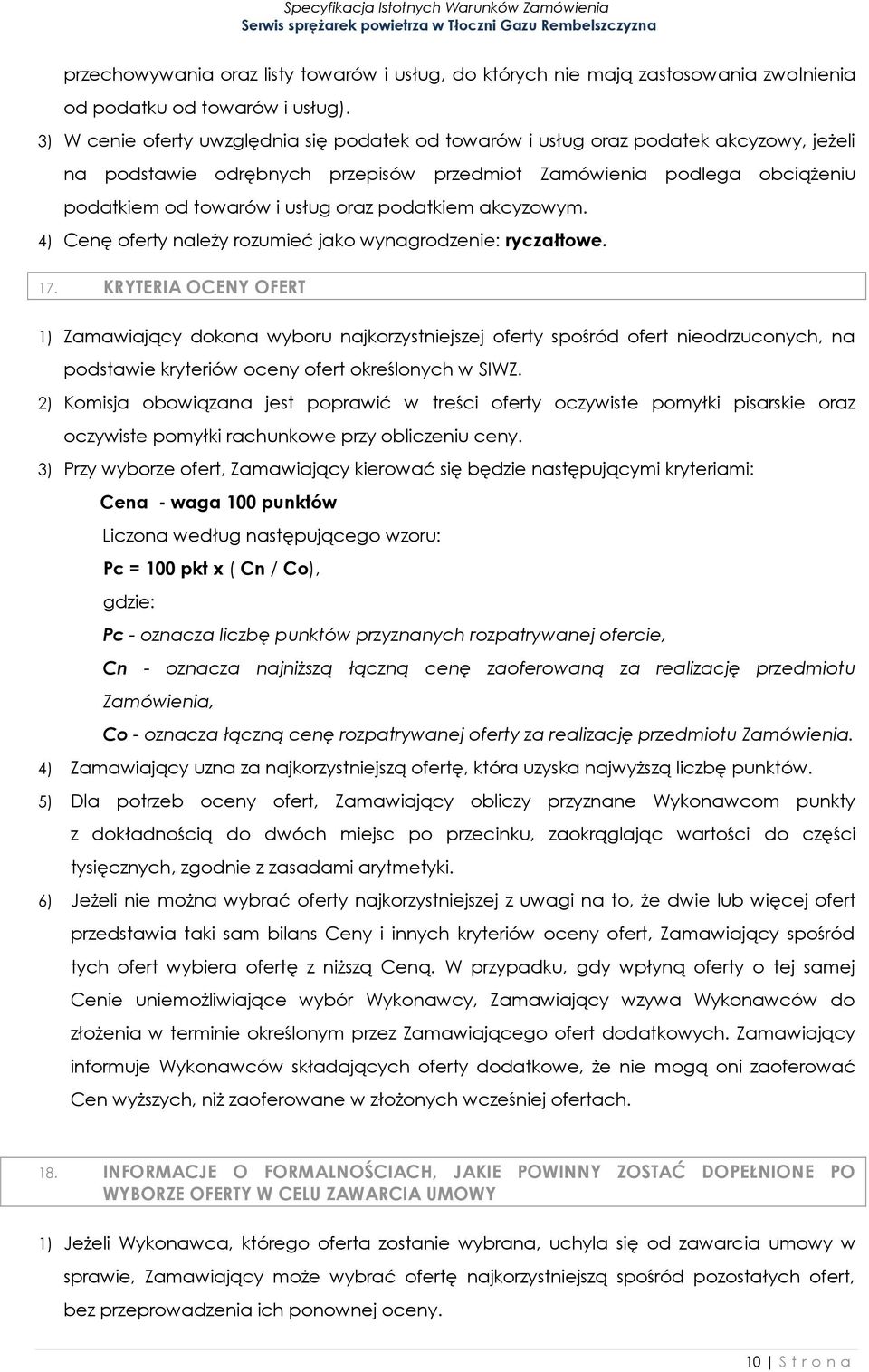 podatkiem akcyzowym. 4) Cenę oferty należy rozumieć jako wynagrodzenie: ryczałtowe. 17.