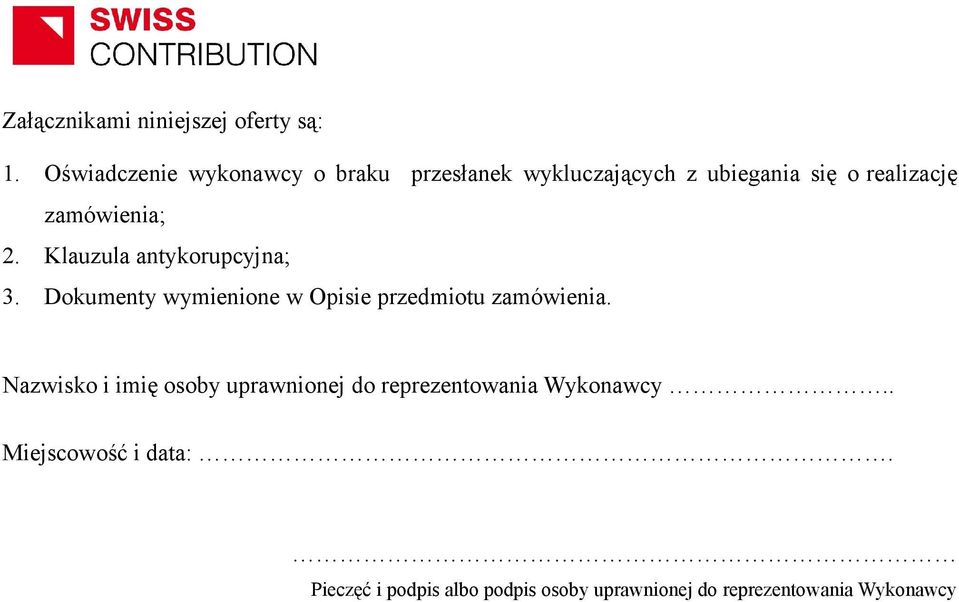 zamówienia; 2. Klauzula antykorupcyjna; 3. Dokumenty wymienione w Opisie przedmiotu zamówienia.