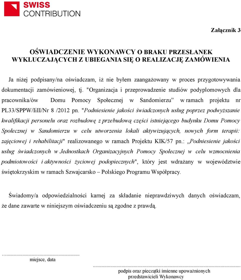 "Podniesienie jakości świadczonych usług poprzez podwyższanie kwalifikacji personelu oraz rozbudowę z przebudową części istniejącego budynku Domu Pomocy Społecznej w Sandomierzu w celu utworzenia