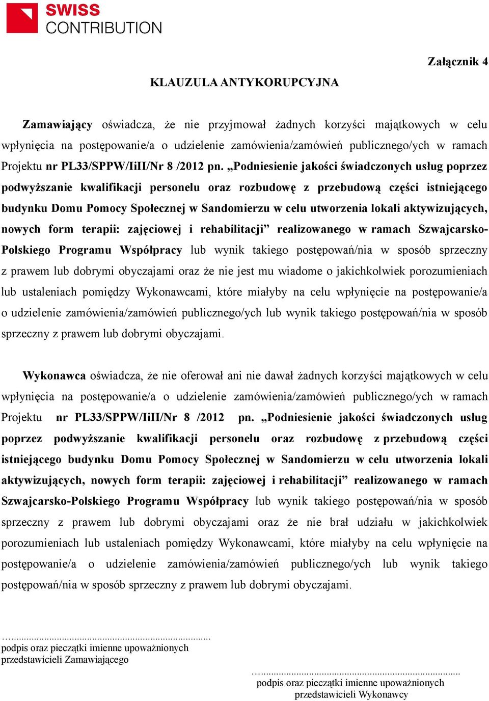 Podniesienie jakości świadczonych usług poprzez podwyższanie kwalifikacji personelu oraz rozbudowę z przebudową części istniejącego budynku Domu Pomocy Społecznej w Sandomierzu w celu utworzenia