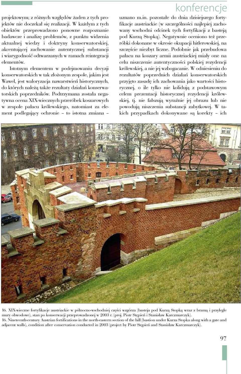 substancji i wiarygodność odtwarzanych w ramach reintegracji elementów.