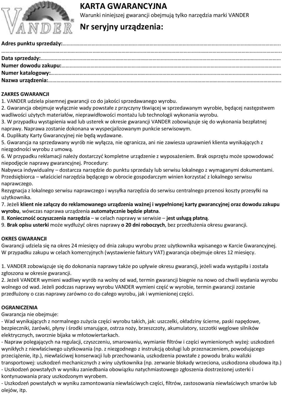 Gwarancja obejmuje wyłącznie wady powstałe z przyczyny tkwiącej w sprzedawanym wyrobie, będącej następstwem wadliwości użytych materiałów, nieprawidłowości montażu lub technologii wykonania wyrobu. 3.