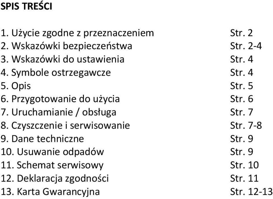 Przygotowanie do użycia Str. 6 7. Uruchamianie / obsługa Str. 7 8. Czyszczenie i serwisowanie Str. 7-8 9.