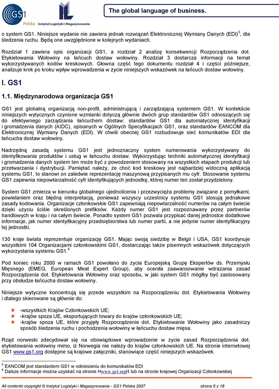 Rozdział 3 dostarcza informacji na temat wykorzystywanych kodów kreskowych.