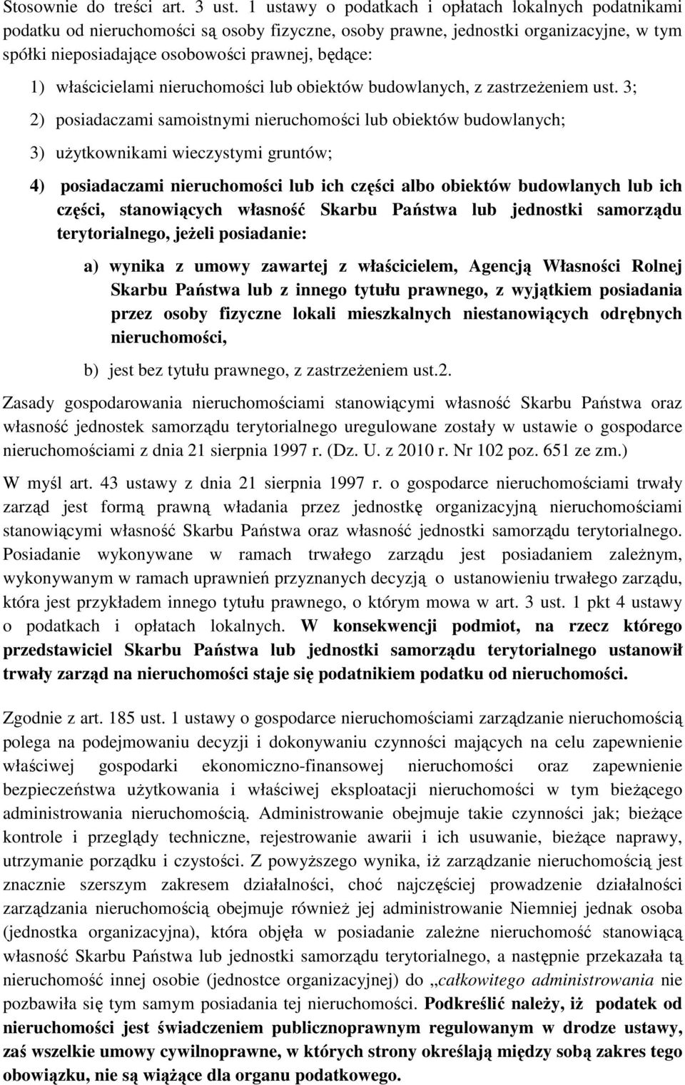 właścicielami nieruchomości lub obiektów budowlanych, z zastrzeŝeniem ust.
