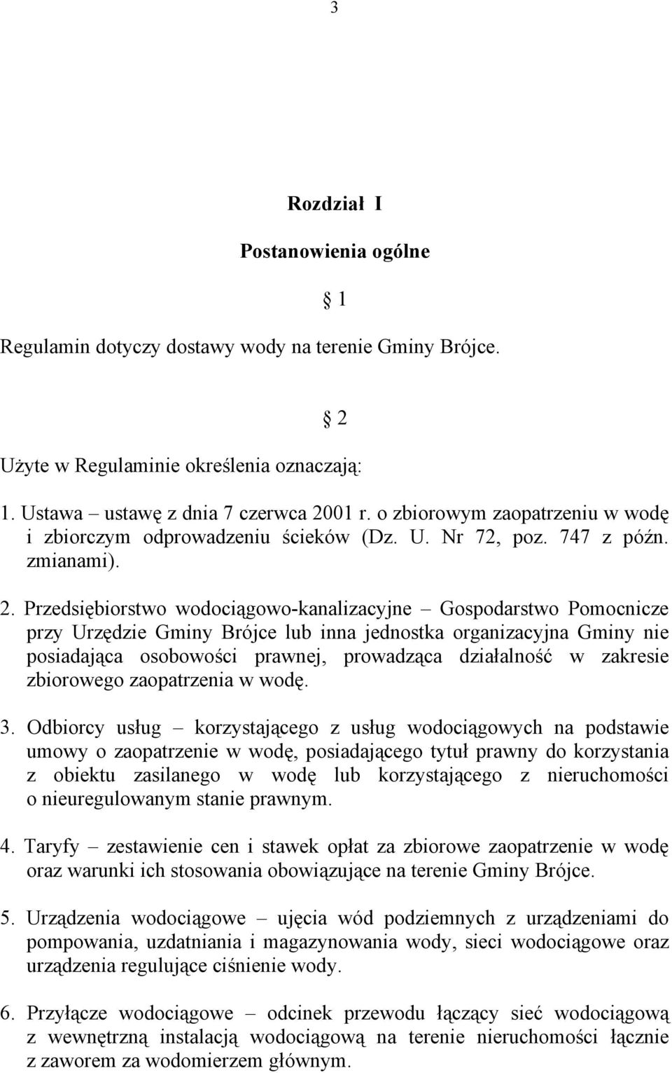 Przedsiębiorstwo wodociągowo-kanalizacyjne Gospodarstwo Pomocnicze przy Urzędzie Gminy Brójce lub inna jednostka organizacyjna Gminy nie posiadająca osobowości prawnej, prowadząca działalność w