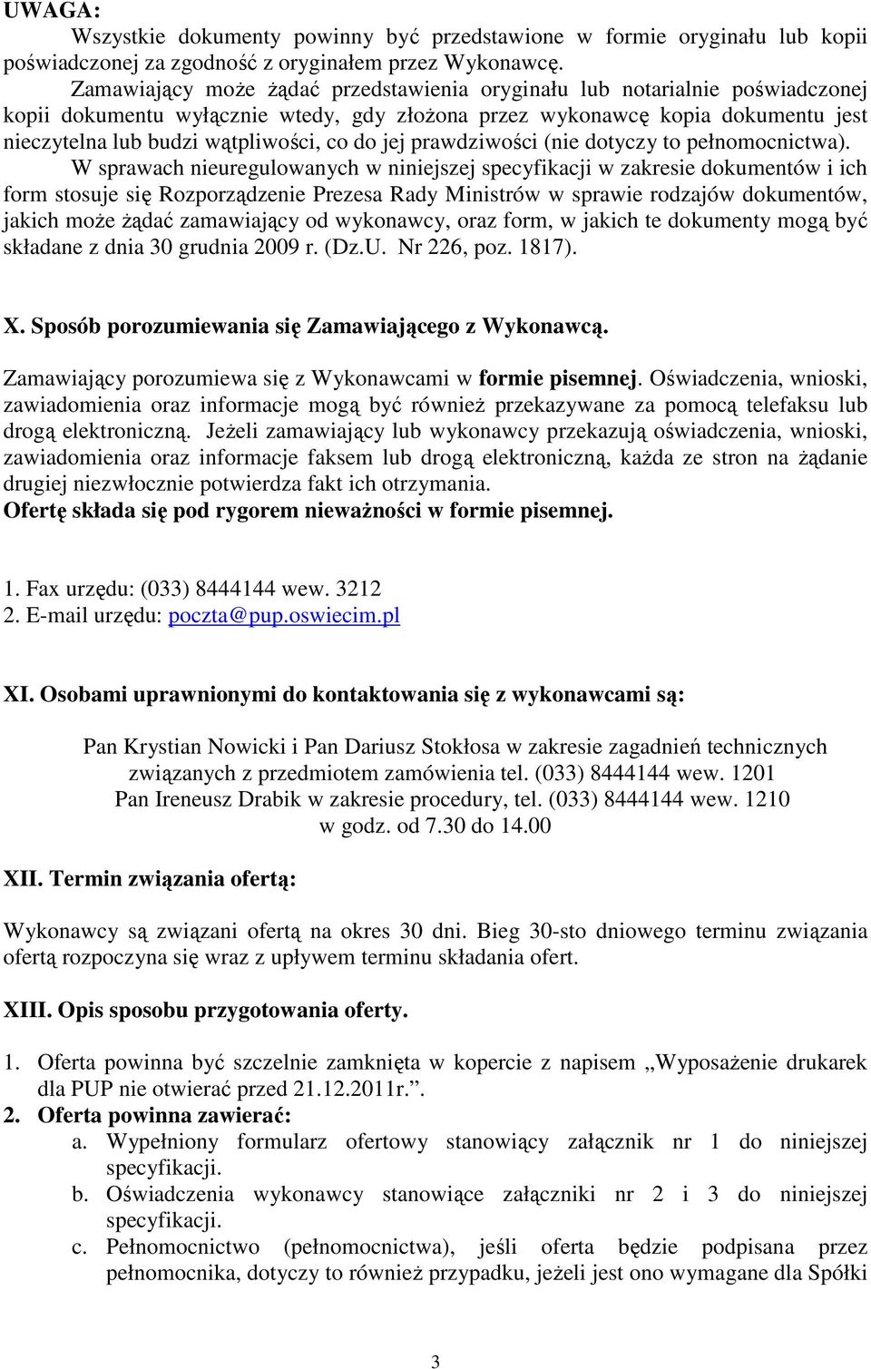 do jej prawdziwości (nie dotyczy to pełnomocnictwa).