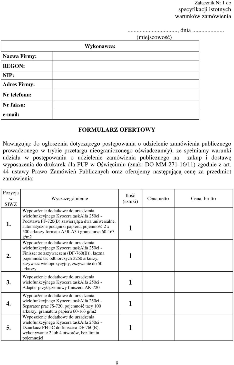 warunki udziału w postępowaniu o udzielenie zamówienia publicznego na zakup i dostawę wyposażenia do drukarek dla PUP w Oświęcimiu (znak: DO-MM-27-6/) zgodnie z art.