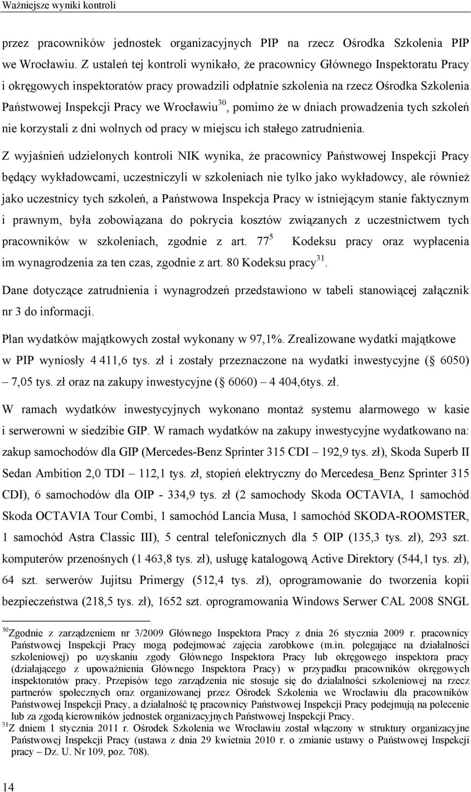 Wrocławiu 30, pomimo że w dniach prowadzenia tych szkoleń nie korzystali z dni wolnych od pracy w miejscu ich stałego zatrudnienia.