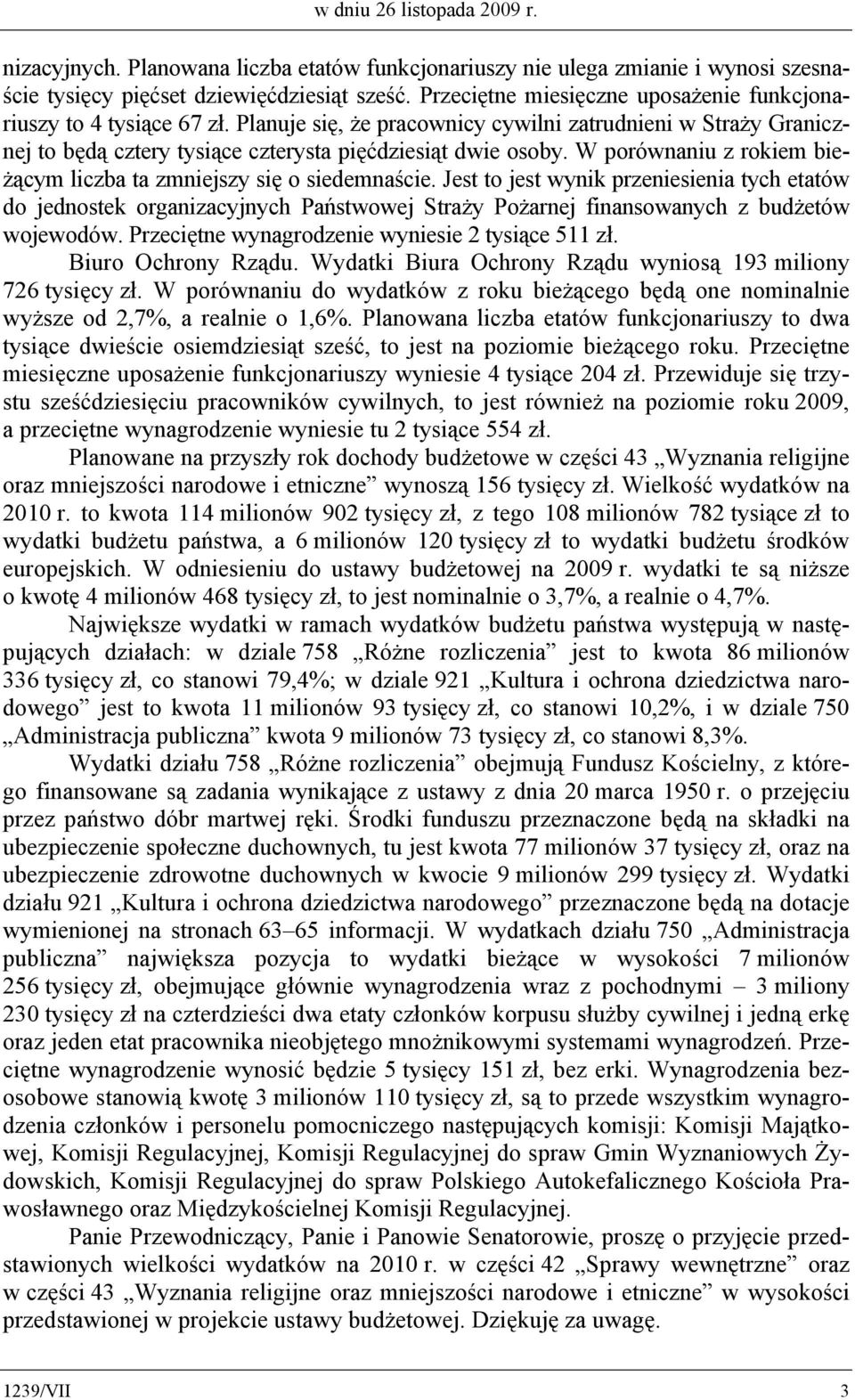 W porównaniu z rokiem bieżącym liczba ta zmniejszy się o siedemnaście.