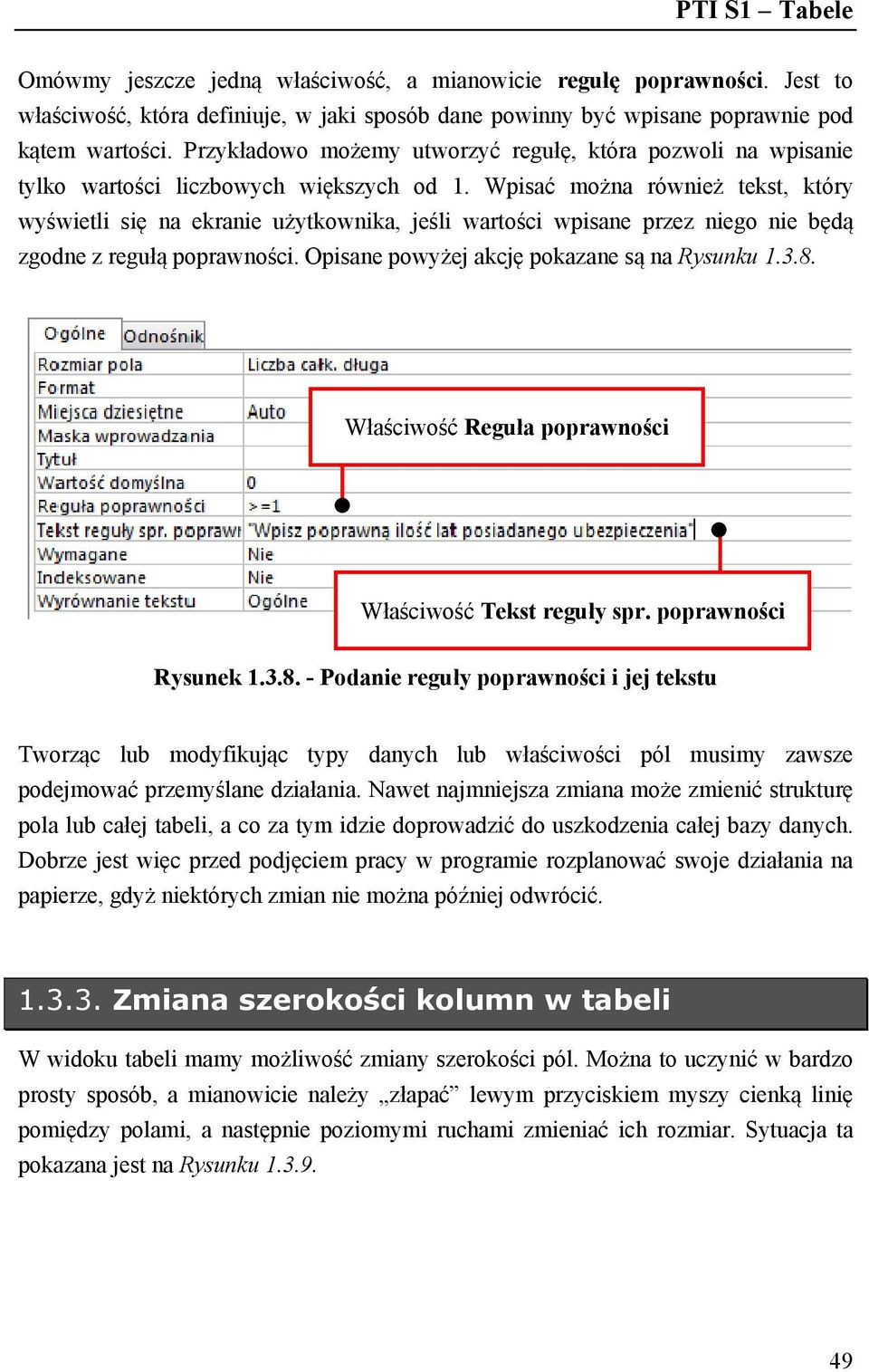 Wpisać można również tekst, który wyświetli się na ekranie użytkownika, jeśli wartości wpisane przez niego nie będą zgodne z regułą poprawności. Opisane powyżej akcję pokazane są na Rysunku 1.3.8.