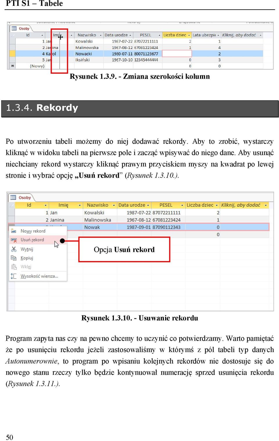 Aby usunąć niechciany rekord wystarczy kliknąć prawym przyciskiem myszy na kwadrat po lewej stronie i wybrać opcję Usuń rekord (Rysunek 1.3.10.