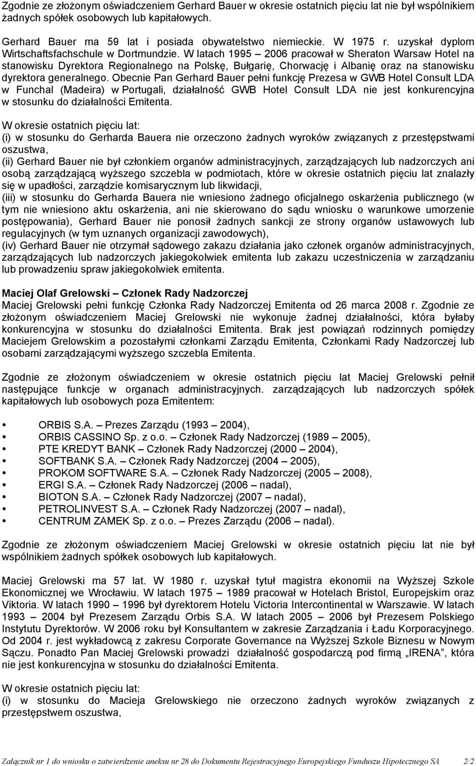 W latach 1995 2006 pracował w Sheraton Warsaw Hotel na stanowisku Dyrektora Regionalnego na Polskę, Bułgarię, Chorwację i Albanię oraz na stanowisku dyrektora generalnego.