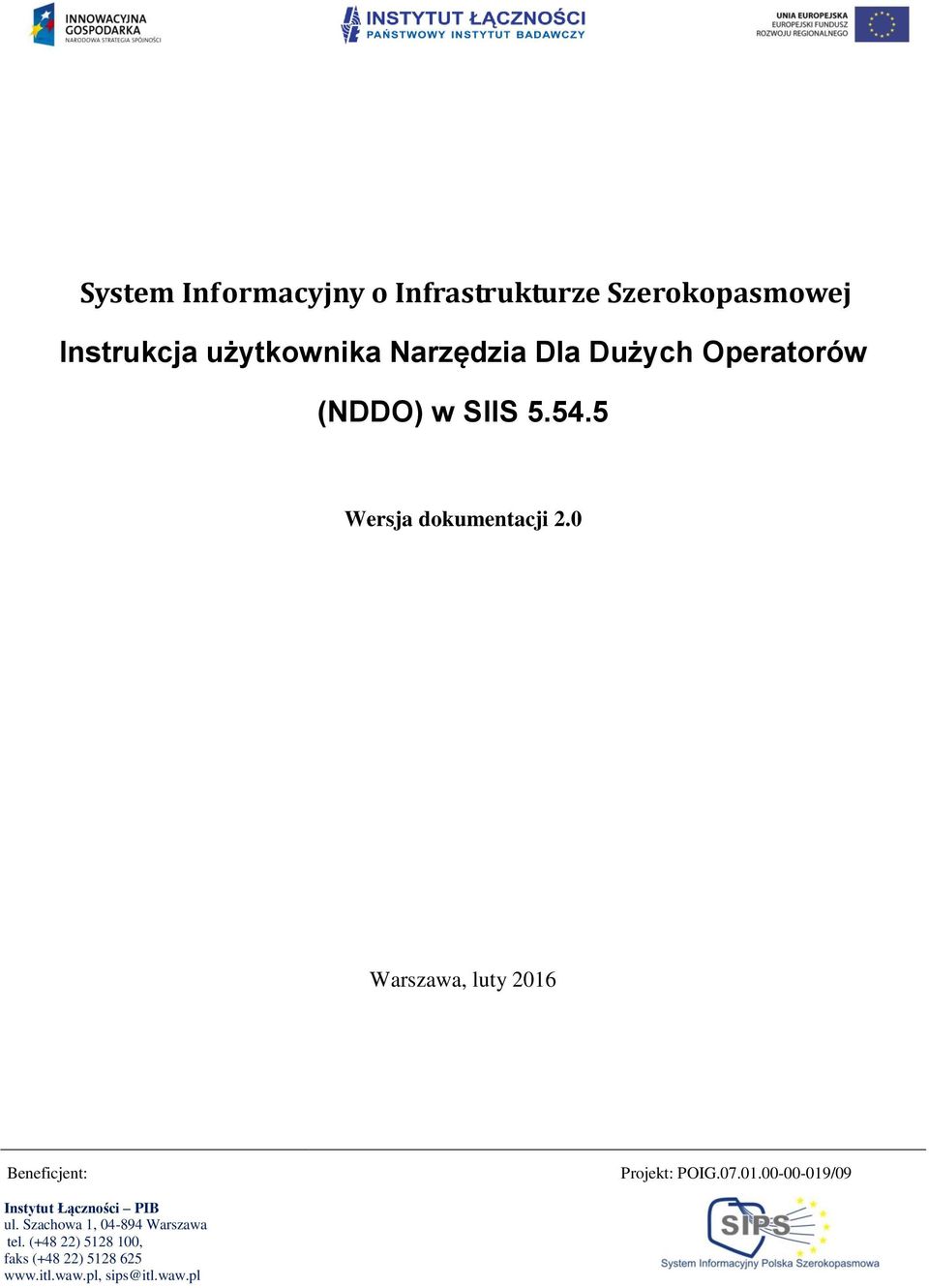 0 Warszawa, luty 2016 Beneficjent: Projekt: POIG.07.01.00-00-019/09 Instytut Łączności PIB ul.