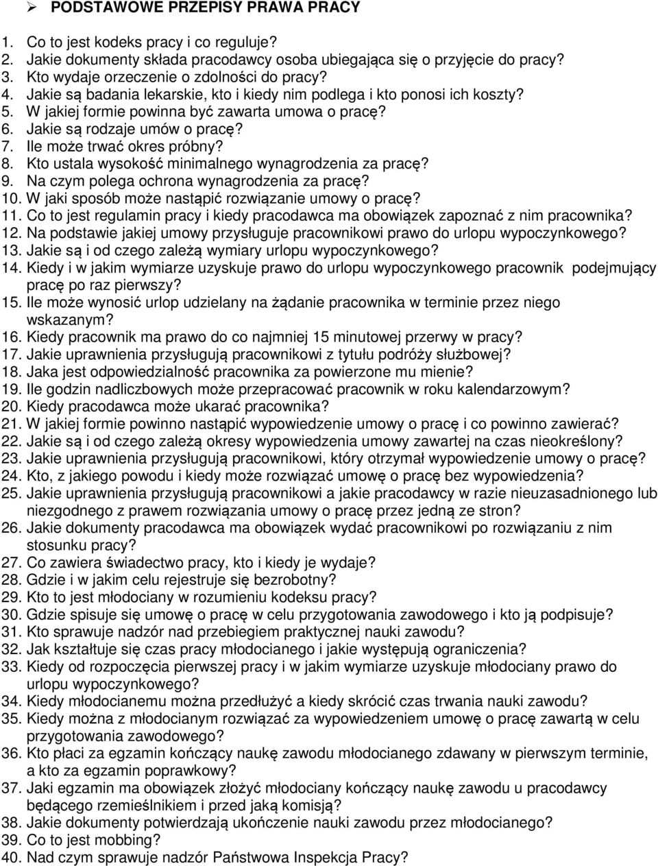 8. Kto ustala wysokość minimalnego wynagrodzenia za pracę? 9. Na czym polega ochrona wynagrodzenia za pracę? 10. W jaki sposób może nastąpić rozwiązanie umowy o pracę? 11.