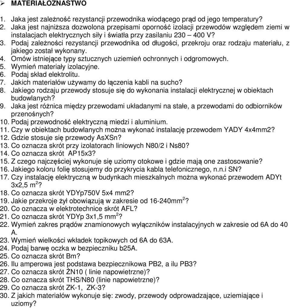 Podaj zależności rezystancji przewodnika od długości, przekroju oraz rodzaju materiału, z jakiego został wykonany. 4. Omów istniejące typy sztucznych uziemień ochronnych i odgromowych. 5.