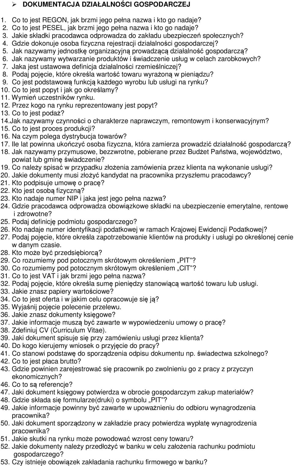 Jak nazywamy jednostkę organizacyjną prowadzącą działalność gospodarczą? 6. Jak nazywamy wytwarzanie produktów i świadczenie usług w celach zarobkowych? 7.