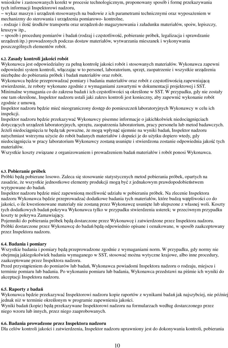 spoiw, lepiszczy, kruszyw itp., sposób i procedurę pomiarów i badań (rodzaj i częstotliwość, pobieranie próbek, legalizacja i sprawdzanie urządzeń itp.