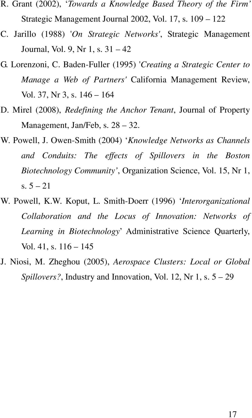 Mirel (2008), Redefining the Anchor Tenant, Journal of Property Management, Jan/Feb, s. 28 32. W. Powell, J.