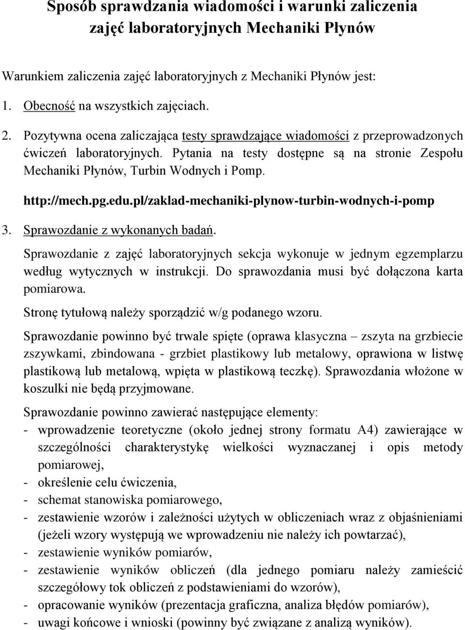 http://mech.pg.edu.pl/zaklad-mechaniki-plynow-turbin-wodnych-i-pomp 3. Sprawozdanie z wykonanych badań.